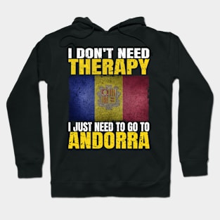 I Don't Need Therapy I Just Need To Go To Andorra Andorran Flag Hoodie